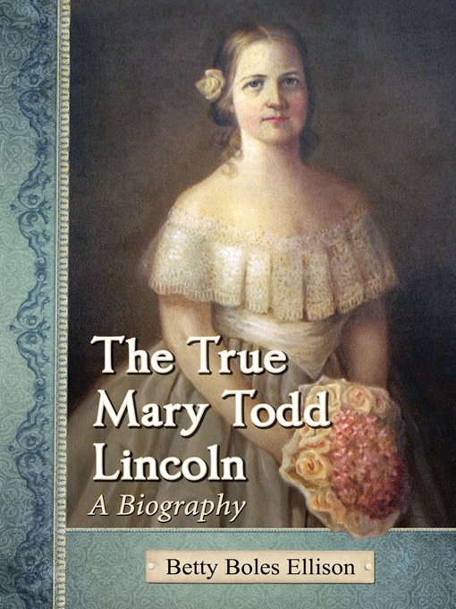 Title details for The True Mary Todd Lincoln by Betty Boles Ellison - Available